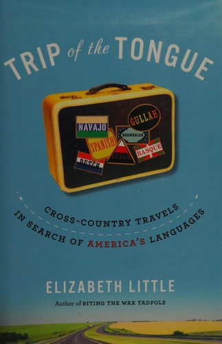 Trip of the Tongue: Cross-Country Travels in Search of America's Languages
