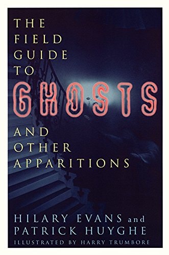 The Field Guide to Ghosts and Other Apparitions (Field Guides to the Unknown)
