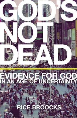 God's Not Dead: Evidence for God in an Age of Uncertainty