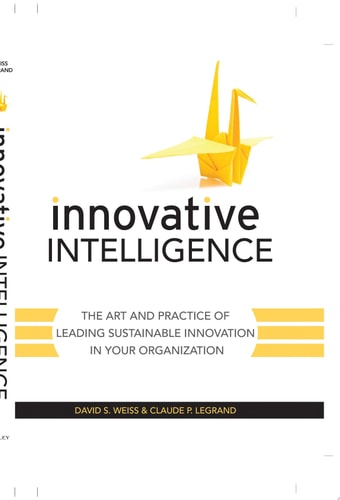 Innovative Intelligence: The Art and Practice of Leading Sustainable Innovation in Your Organization