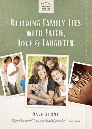 Building Family Ties with Faith, Love & Laughter (Faithful Families)