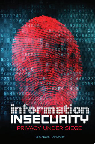 Information Insecurity: Privacy under Siege
