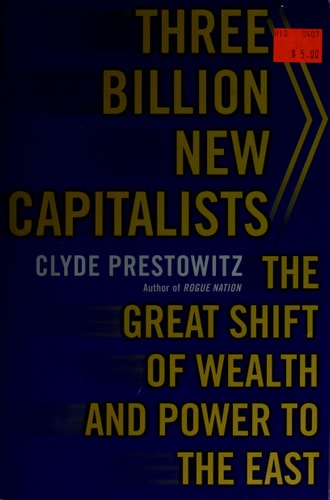 Three Billion New Capitalists: The Great Shift of Wealth and Power to the East