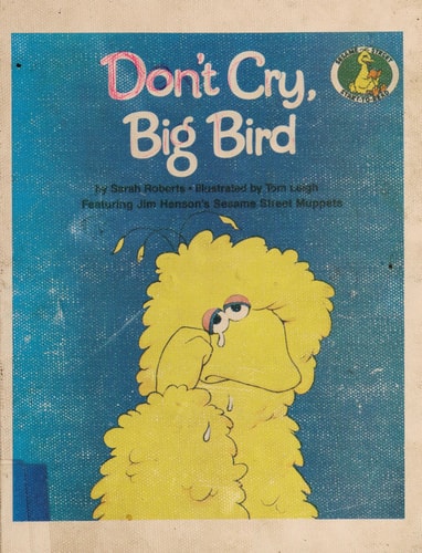 Don't Cry, Big Bird (A Sesame Street Start-to-Read Book)