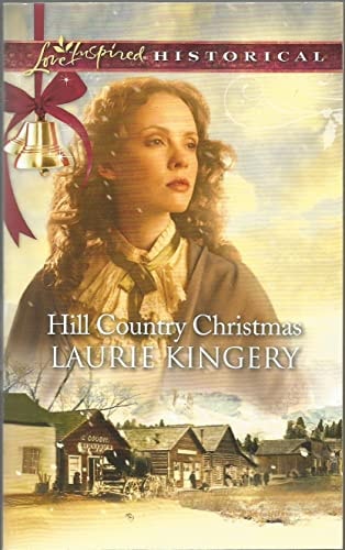 HILL COUNTRY CHRISTMAS. by LAURIE KINGERY. LOVE INSPIRED HISTORICAL SERIES.