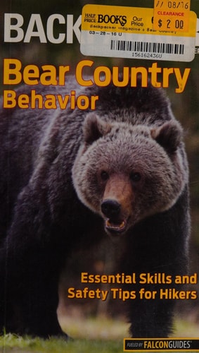 Backpacker magazine's Bear Country Behavior: Essential Skills And Safety Tips For Hikers (Backpacker Magazine Series)