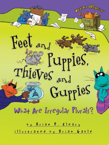 Feet and Puppies, Thieves and Guppies What Are Irregular Plurals?