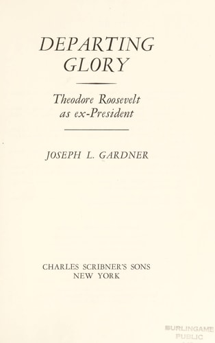 Departing Glory: Theodore Roosevelt as Ex-President