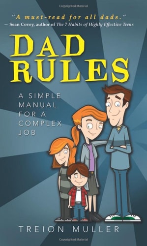 Dad Rules: A Simple Manual for a Complex Job