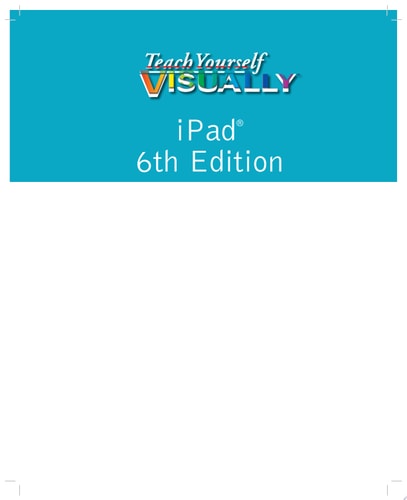 Teach Yourself VISUALLY iPad (Teach Yourself VISUALLY (Tech))