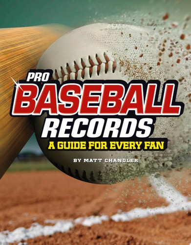 Pro Baseball Records: A Guide for Every Fan (The Ultimate Guides to Pro Sports Records)