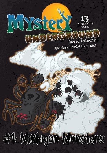 Mystery Underground #1: Michigan Monsters (13 Terrifying Tales, A Collection of Spooky Short Stories)
