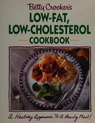 Betty Crocker's Low-Fat, Low-Cholesterol Cookbook (A Healthy Approach to a Hearty Meal!)