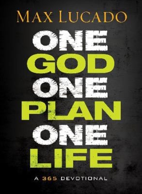 Max Lucado, One God, One Plan, One Life