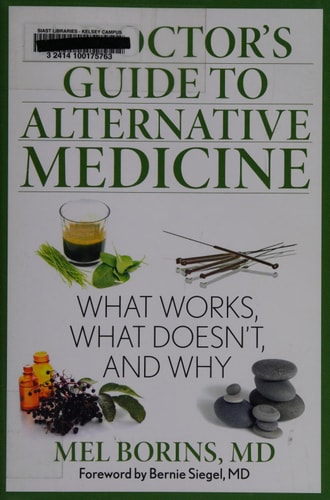A Doctor's Guide to Alternative Medicine: What Works, What Doesn't, and Why