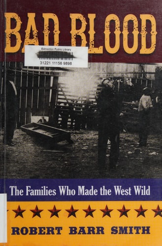 Bad Blood: The Families Who Made the West Wild