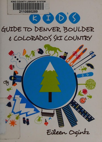 The Kid's Guide to Denver, Boulder & Colorado's Ski Country (Kid's Guides Series)