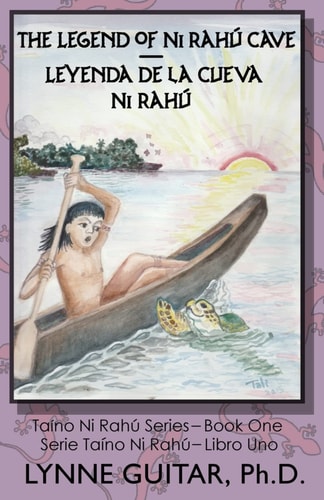 The Legend of Ni Rahú Cave: Children of the Water Cave (Taíno, Ni Rahú) (Volume 1)