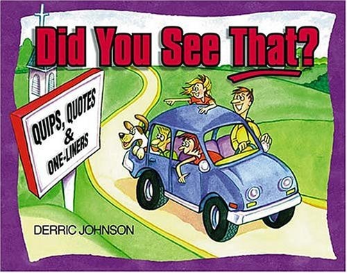 Did You See That? Quip, Quotes And One-liners