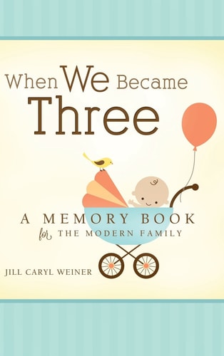 When We Became Three: A Memory Book for the Modern Family