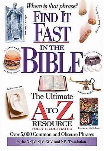 Find It Fast In The Bible: The Ultimate A To Z Resource