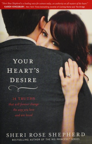 Your Heart's Desire: 14 Truths That Will Forever Change the Way You Love and Are Loved