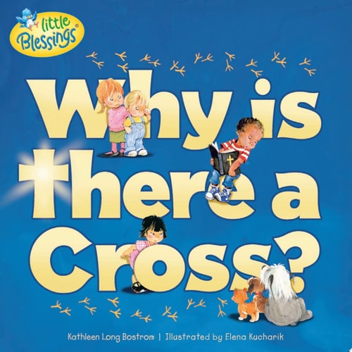 Why Is There a Cross? (Little Blessings)