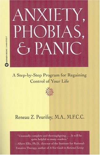 Anxiety, Phobias, & Panic: A Step-by-Step Program for Regaining Control of Your Life