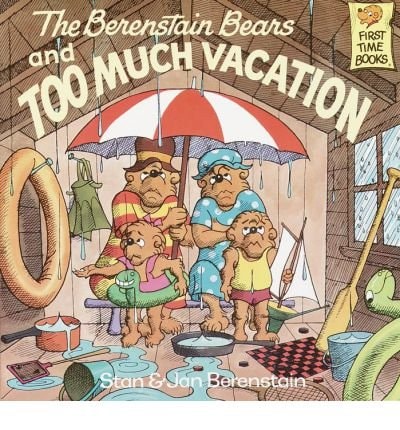 The Berenstain Bears and Too Much Vacation