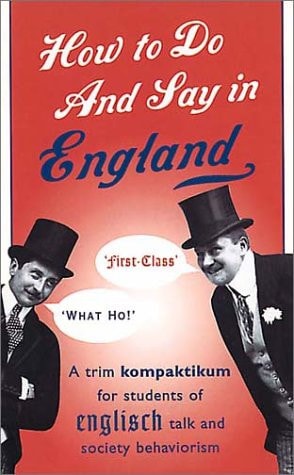 How to Do and Say in England: A Trim Kompaktikum for Students of Englisch Talk and Society Behaviourism