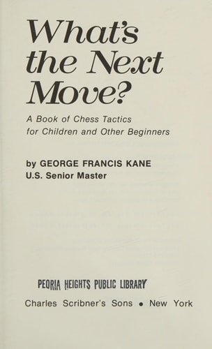 What's the Next Move?: A Book of Chess Tactics for Children and Other Beginners