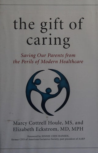 The Gift of Caring: Saving Our Parents from the Perils of Modern Healthcare