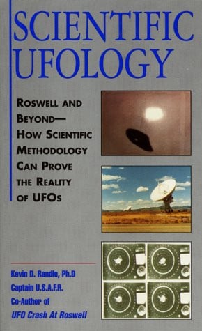 Scientific Ufology: Roswell and Beyond--How Scientific Methodology Can Prove the Reality of Ufos