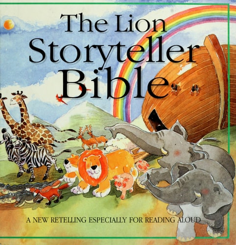 The Lion Storyteller Bible: A New Retelling Especially for Reading Aloud