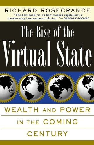 The Rise Of The Virtual State Wealth And Power In The Coming Century