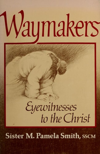 Waymakers: Eyewitness to the Christ
