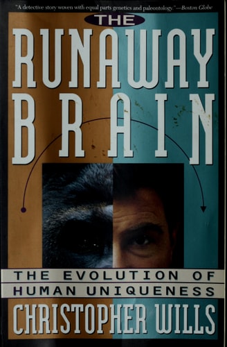 The Runaway Brain: The Evolution Of Human Uniqueness