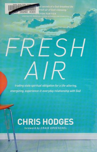 Fresh Air: Trading Stale Spiritual Obligation for a Life-Altering, Energizing, Experience-It-Everyday Relationship with God