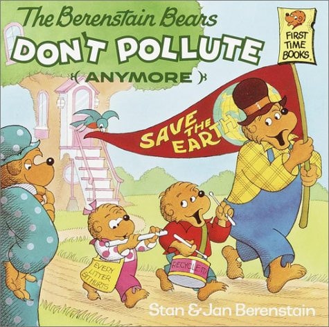 The Berenstain Bears Don't Pollute (Anymore) (First Time Books)