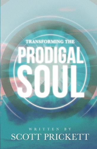 Transforming the Prodigal Soul
