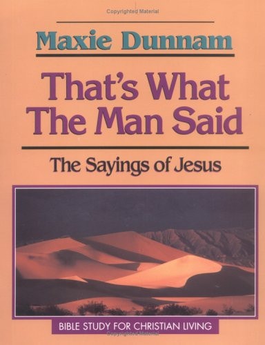 Thats What the Man Said: The Sayings of Jesus