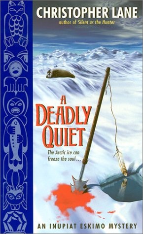 A Deadly Quiet: An Inupiat Eskimo Mystery