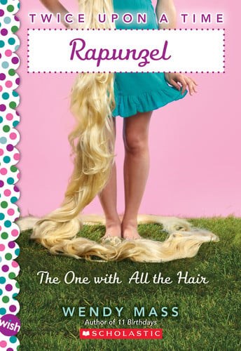 Rapunzel, the One With All the Hair: A Wish Novel (Twice Upon a Time #1): A Wish Novel (1)