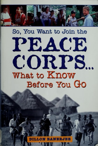 So, You Want to Join the Peace Corps: What to Know Before You Go