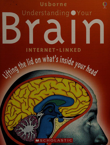 Understanding Your Brain: Lifting the Lid on What's Inside Your Head