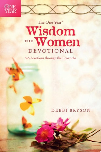 The One Year Wisdom for Women Devotional 365 Devotions Through the Proverbs