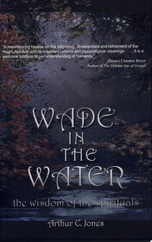 Wade in the Water: The Wisdom of the Spirituals