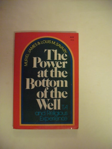 The power at the bottom of the well;: Transactional analysis and religious experience