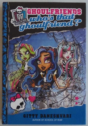Monster High: Who's That Ghoulfriend? (Monster High: Ghoulfriends, 3)