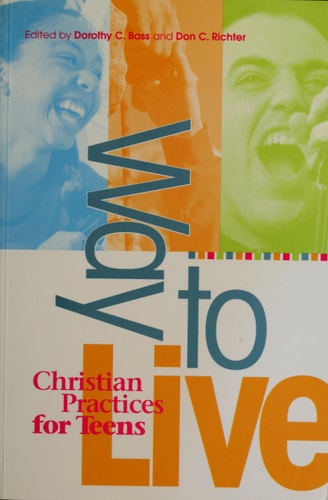 Way to Live: Christian Practices for Teens